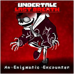 Undertale Last Breath - An Enigmatic Encounter (by Plawerian)