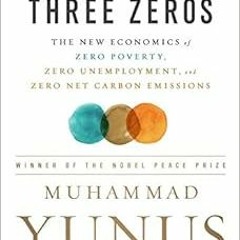 [View] EBOOK 📔 A World of Three Zeros: The New Economics of Zero Poverty, Zero Unemp