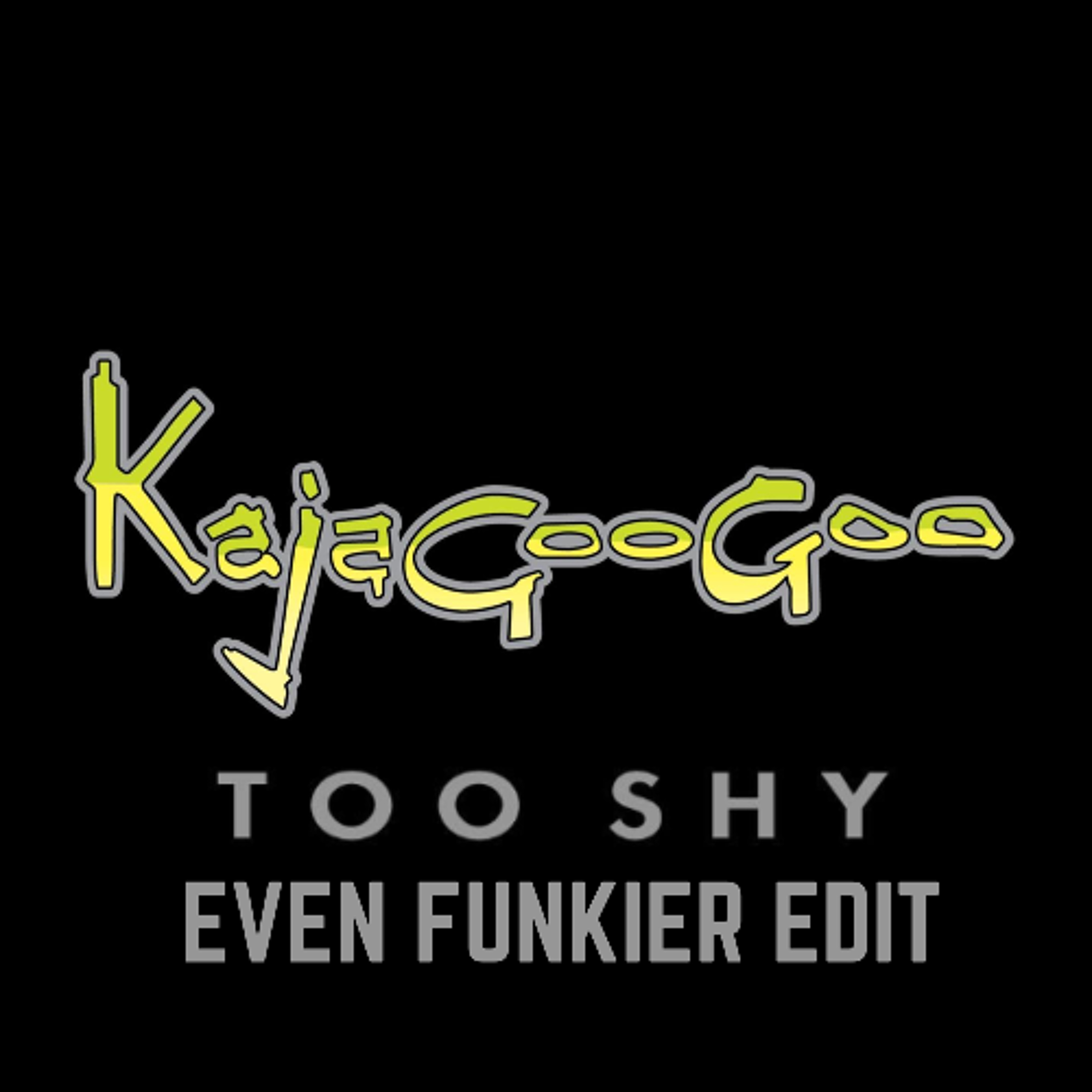 Kajagoogoo - Too Shy (Even Funkier Edit) FREE DOWNLOAD