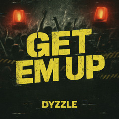 DYZZLE- GET EM' UP (FREE DOWNLOAD) ($100 Blend Comp Check description)