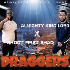 Shoot First x King Lord - Draggers