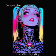Demonic fruit - Lorza Alien Ft Joy Boy