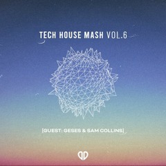 Tech House Mash Pack VOL.6 [GUEST: GESES & SAM COLLINS]