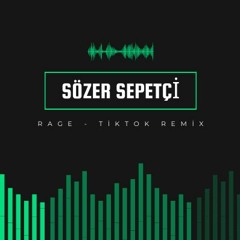 Sözer Sepetci - Rage - Tiktok Remix 2023