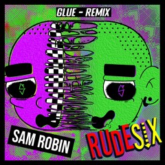 Glue (Sam Robin Remix)