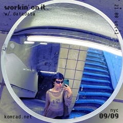 workin' on it 005 w/ datadata