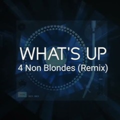 4 Non Blondes -  What's Up (Dim Zach Remix)