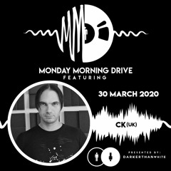 CK - Monday Morning Drive 2020 - 03 - 30
