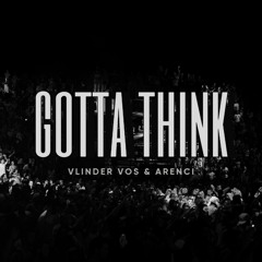 Vlinder Vos & ARENCI - Gotta Think