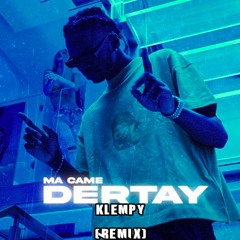 Dertay - Ma Came ( Klempy Remix)