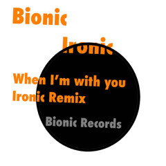 When I’m With you Ironic Remix