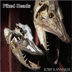 Piked Heads - VA - Bobby Rainmaker (2012)