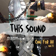 THIS SOUND // One For All Vol.33