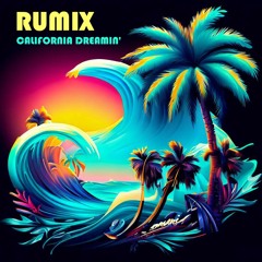 RUMIX - CALIFORNIA DREAMIN'