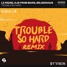 LE PEDRE, DJS FROM MARS, MILDENHAUS - TROUBLE SO HARD (NEBULA$ REMIX)