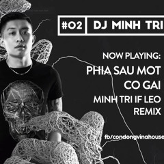Phía Sau Một Cô Gái - DJ Leo Remix (Minh Trí đặt)(kđ đã fix)