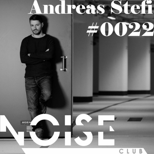 #0022 NOISE CLUB Podcast @ Andreas Stefi