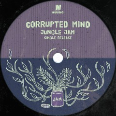 CORRUPTED MIND - JUNGLE JAM (OUT NOW)