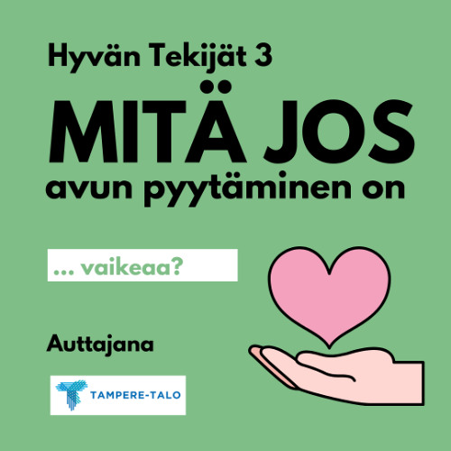 Mitä jos avun pyytäminen on vaikeaa? Hyvän Tekijät 3