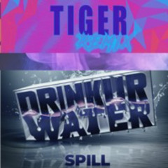 DRINKURWATER X TIGER - Tiger Spill (Sy3nCe Edit)