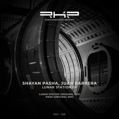 PREMIERE: Lunar Station - Shayan Pasha, Juan Barrera (Original Mix) [RKP]