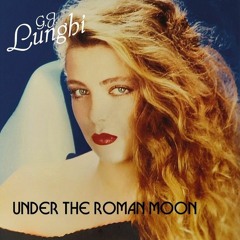 G.J. Lunghi - A. Under The Roman Moon (Roman Night Mix)
