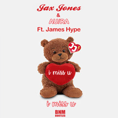 Jax Jones & AuRa Ft James Hype - I Miss U (BNM Bootleg)[BUY=Extended Version]