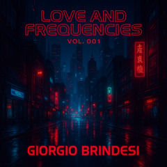Giorgio Brindesi -  Love and Frequencies Vol. 001