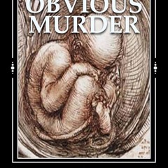 ⚡Audiobook🔥 Obvious Murder: The Short March From Abortion to Infanticide
