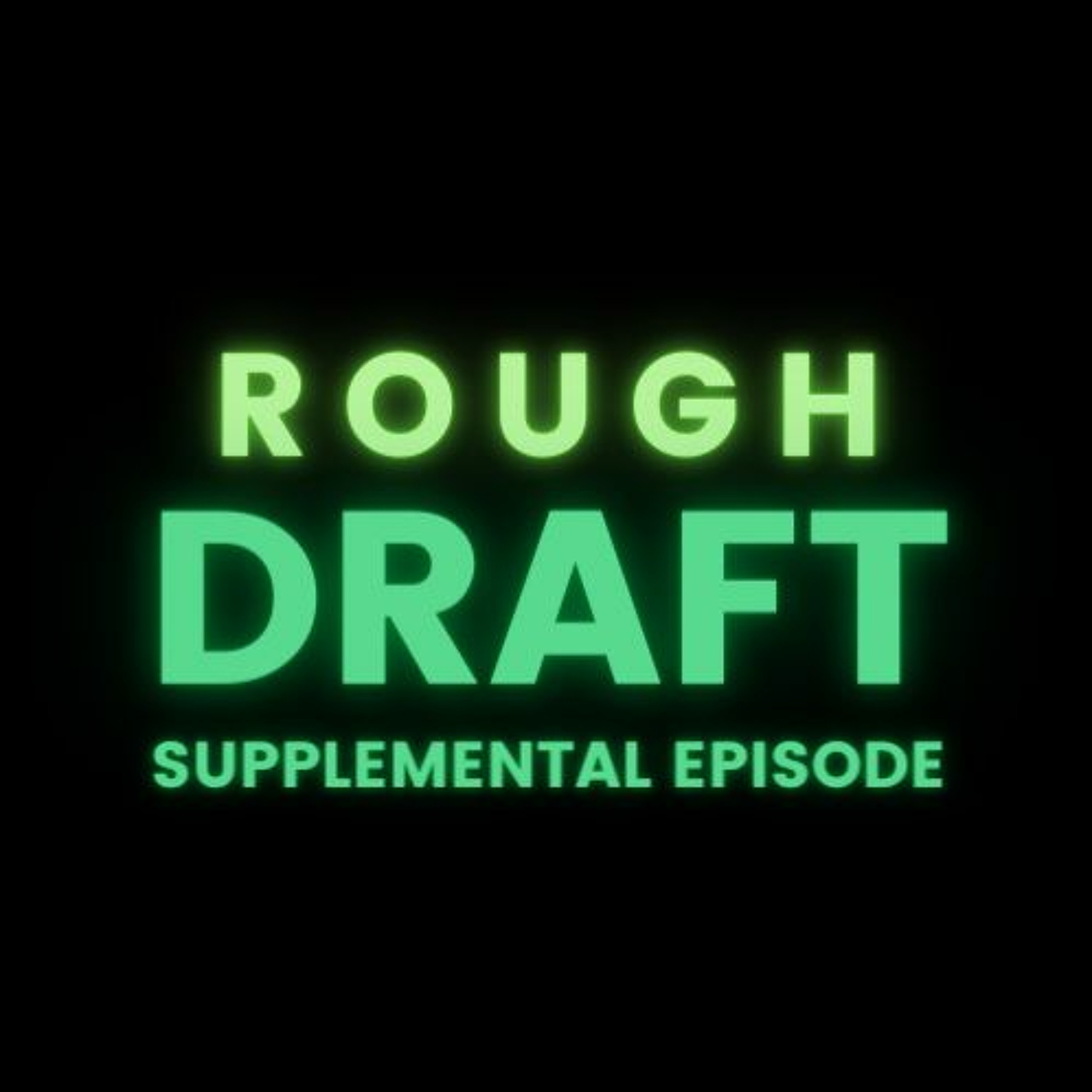 Rough Draft - SUPPLEMENTAL EPISODE! episode artwork