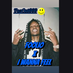 Foolio X I wanna feel