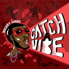 Mickey Lines - Catch A Vibe. (Prod. Kemena)