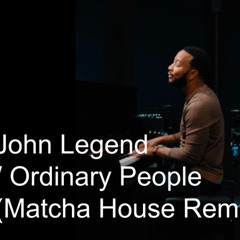 John Legend - Ordinary People (Matcha House Remix) | Deep House 118bpm