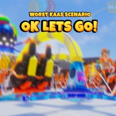 Worst Kaas Scenario - OK LETS GO! (Radio Mix)