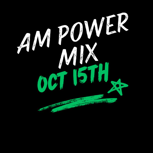 AM Power Mix Oct. 15th