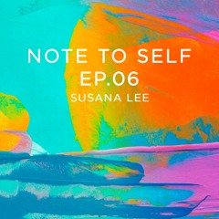 Susana Lee - Note to Self Ep.06