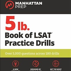 View EPUB KINDLE PDF EBOOK 5 lb. Book of LSAT Practice Drills: Over 5,000 questions a