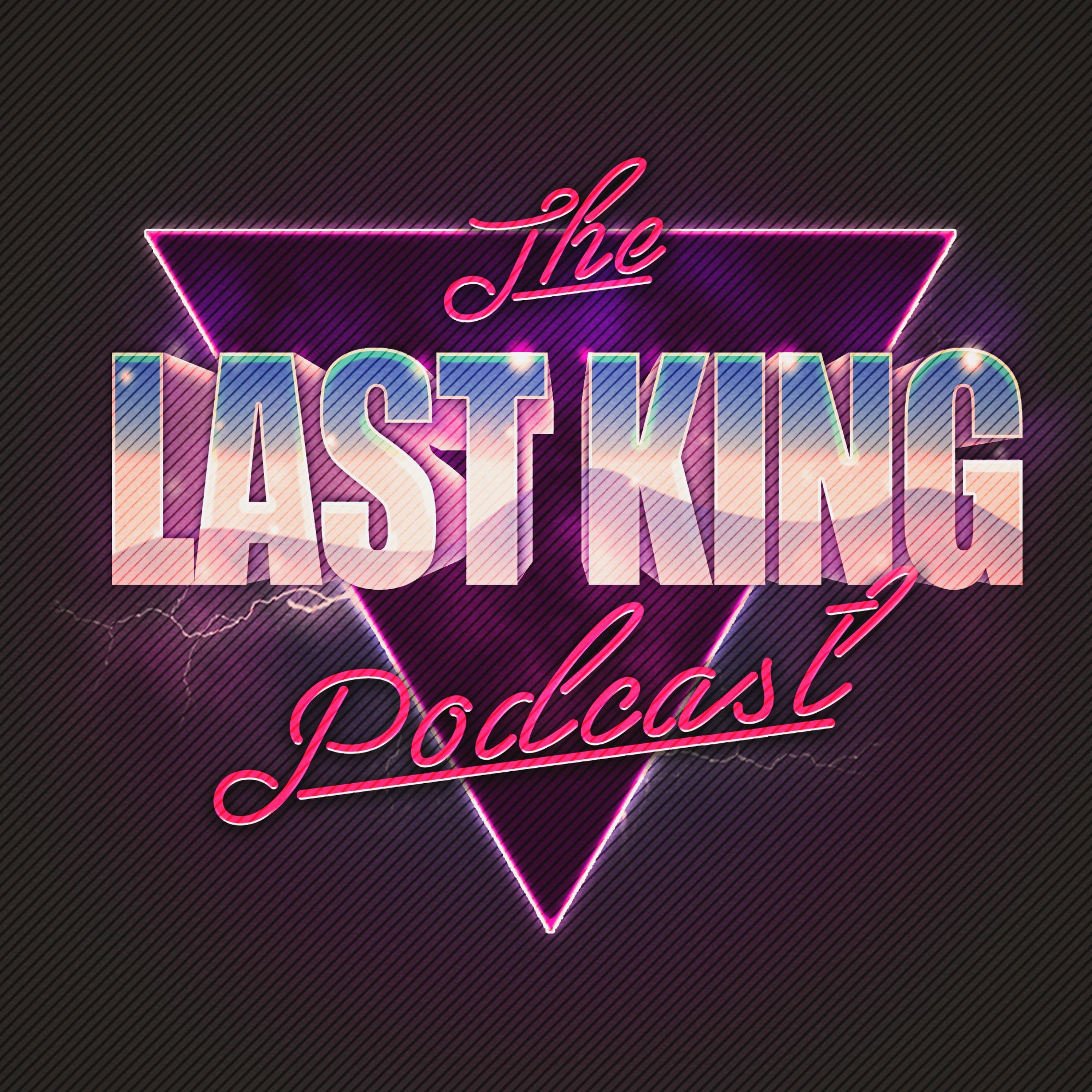 The Last King Podcast
