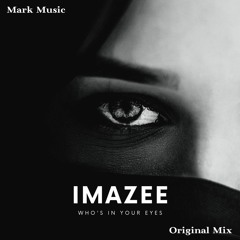 Imazee - Who's In Your Eyes