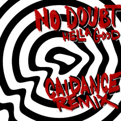 No Doubt- Hella Good (Caidance Remix) -FREE DOWNLOAD-