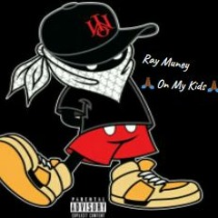 Ray Muney- On My Kids