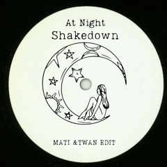 Shakedown - At Night (MATI & TWAN EDIT)