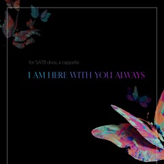 I Am Here with You Always (music: Nilo Alcala II/text: Reggie Alcala)Samford Acappella Choir