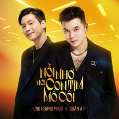 Nỗi Nhớ Nơi Con Tim Mồ Côi | Quân AP x Ưng Hoàng Phúc | Official