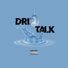 Drip Talk