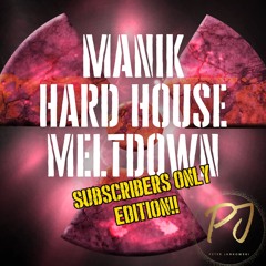 Manik Hard House Meltdown - Subscribers Only