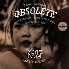 Obsolete, Just a Dream (Moris Noel Mashup Edit) - Sebb Junior Dub