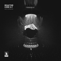 Reactor Core 0.7 | Deep Techno Mix