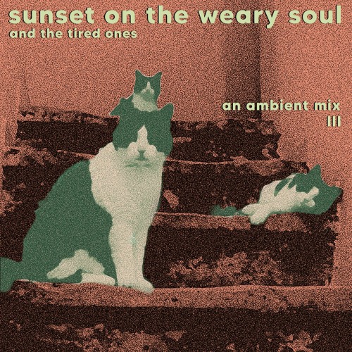 Sunset on the weary soul - Soundcloud Mix 3#
