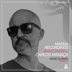 Magna Recordings Radio Show by Carlos Manaça 201 | House Classics